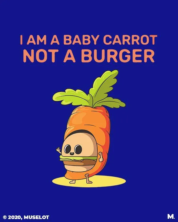 Baby carrot, not a burger printed t shirt