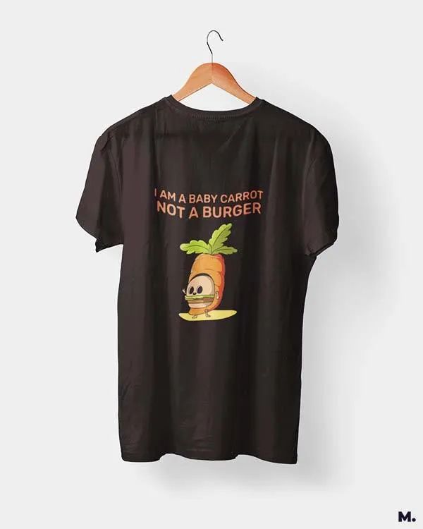Baby carrot, not a burger printed t shirt