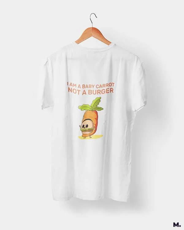 Baby carrot, not a burger printed t shirt