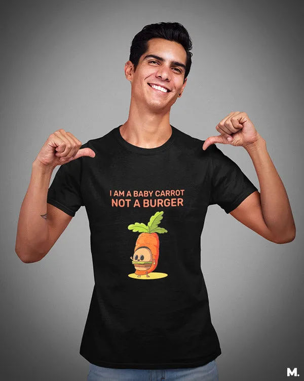 Baby carrot, not a burger printed t shirt